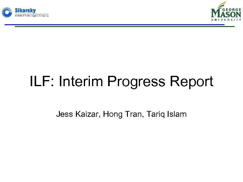 ILF: Interim Progress Report Jess Kaizar, Hong Tran, Tariq Islam 