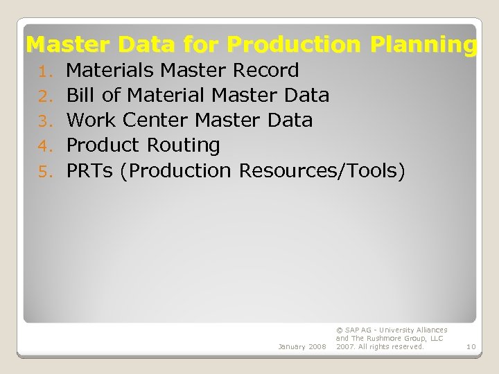 Master Data for Production Planning 1. 2. 3. 4. 5. Materials Master Record Bill