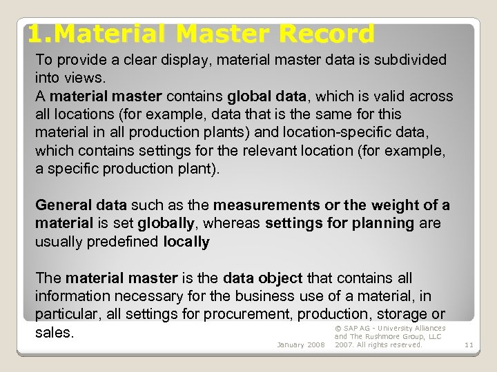 1. Material Master Record To provide a clear display, material master data is subdivided