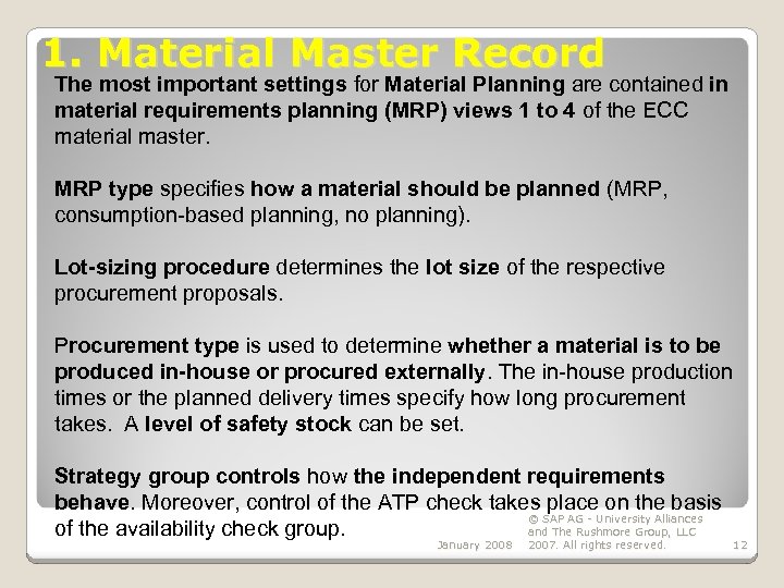 1. Material Master Record The most important settings for Material Planning are contained in