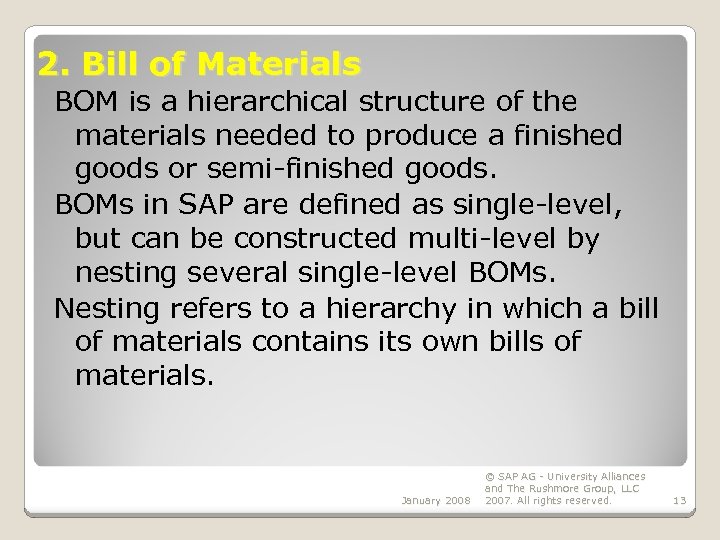 2. Bill of Materials BOM is a hierarchical structure of the materials needed to