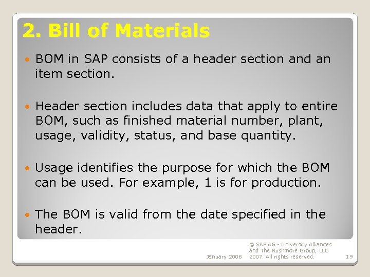2. Bill of Materials BOM in SAP consists of a header section and an