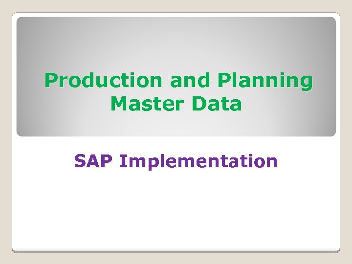 Production and Planning Master Data SAP Implementation 