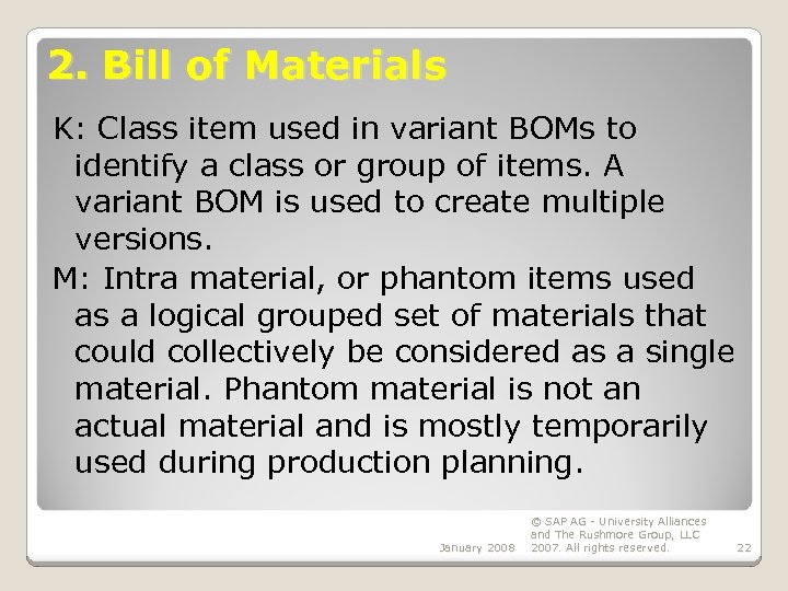 2. Bill of Materials K: Class item used in variant BOMs to identify a