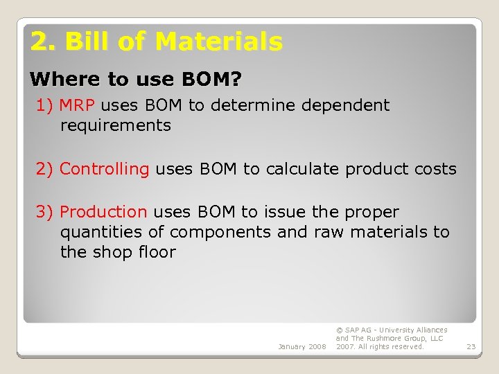 2. Bill of Materials Where to use BOM? 1) MRP uses BOM to determine
