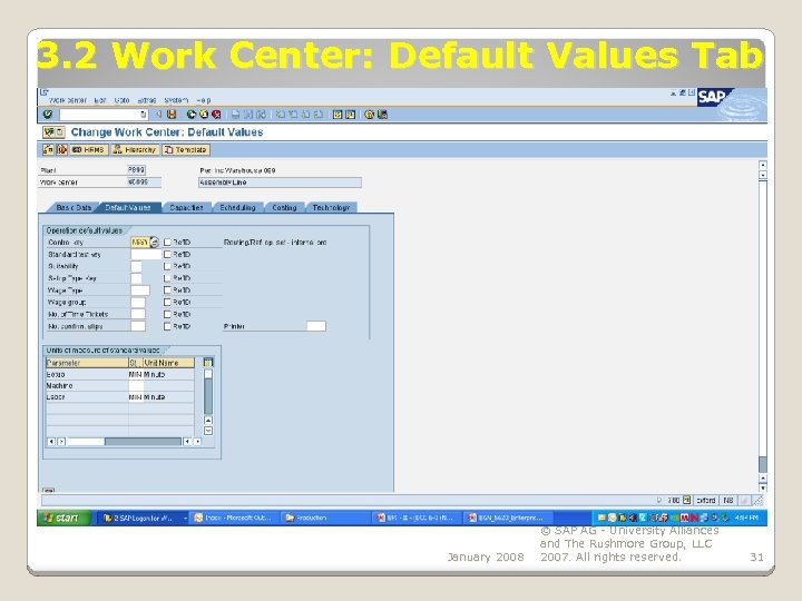 3. 2 Work Center: Default Values Tab January 2008 © SAP AG - University