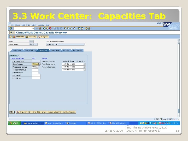 3. 3 Work Center: Capacities Tab January 2008 © SAP AG - University Alliances