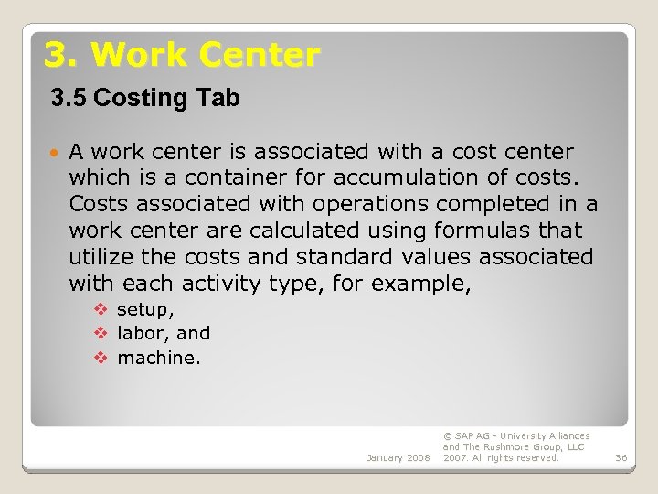 3. Work Center 3. 5 Costing Tab A work center is associated with a