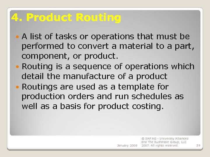 4. Product Routing A list of tasks or operations that must be performed to
