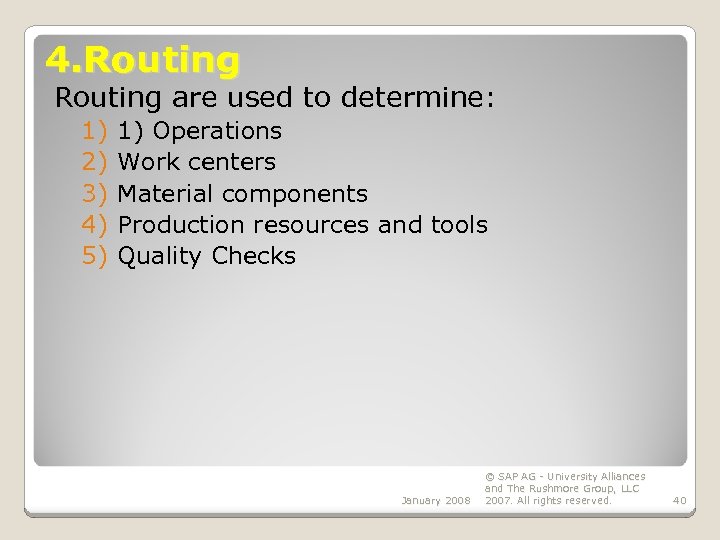 4. Routing are used to determine: 1) 2) 3) 4) 5) 1) Operations Work