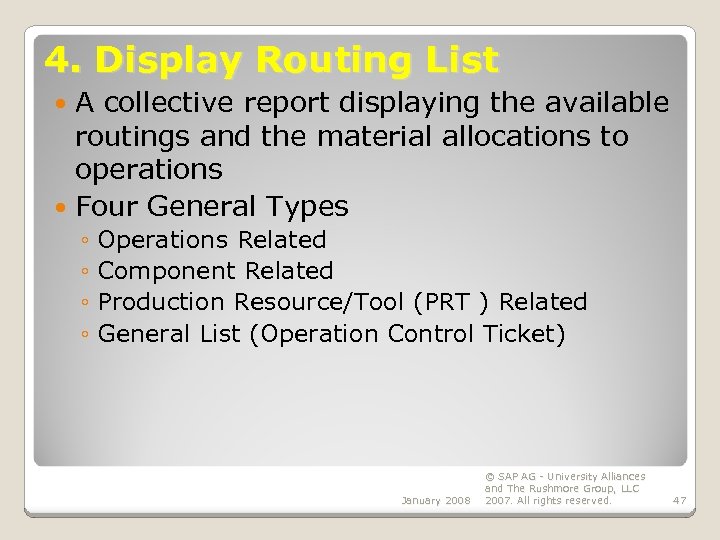 4. Display Routing List A collective report displaying the available routings and the material