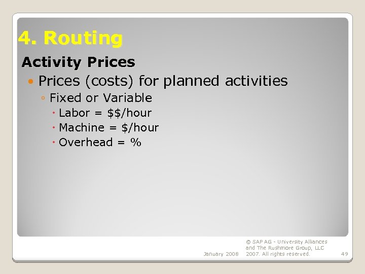 4. Routing Activity Prices (costs) for planned activities ◦ Fixed or Variable Labor =