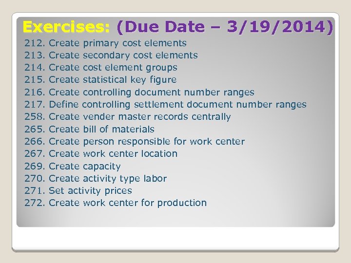 Exercises: (Due Date – 3/19/2014) 212. 213. 214. 215. 216. 217. 258. 265. 266.