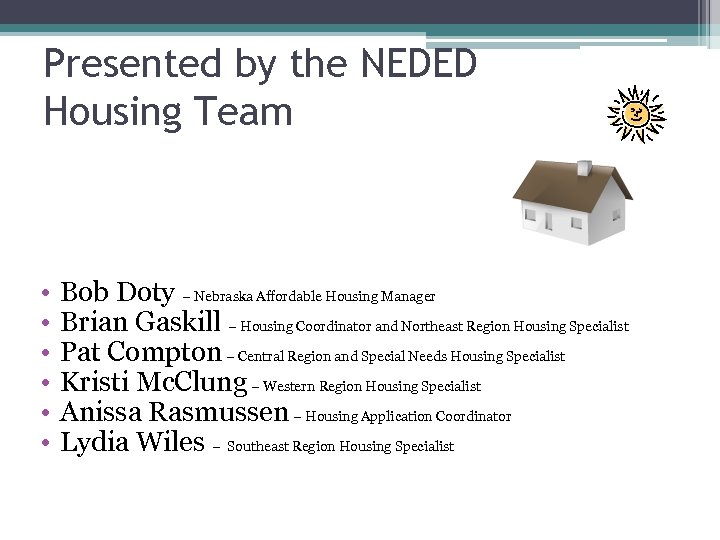 Presented by the NEDED Housing Team • • • Bob Doty – Nebraska Affordable