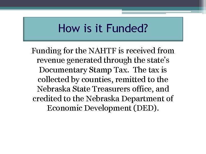 How is it Funded? Funding for the NAHTF is received from revenue generated through