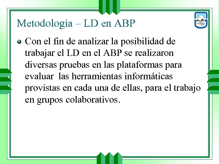 Metodología – LD en ABP Con el fin de analizar la posibilidad de trabajar