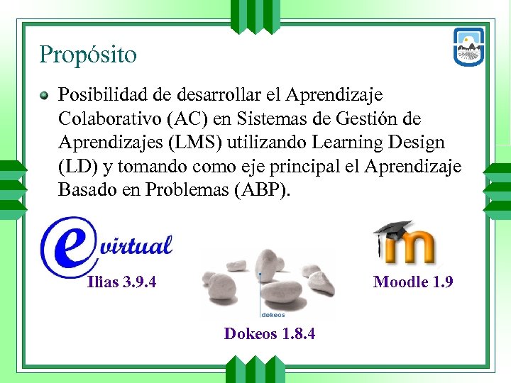 Propósito Posibilidad de desarrollar el Aprendizaje Colaborativo (AC) en Sistemas de Gestión de Aprendizajes
