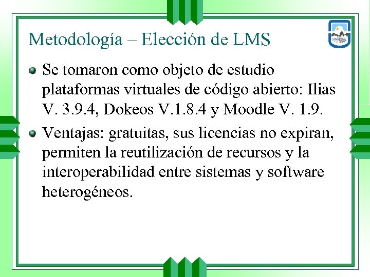 Metodología – Elección de LMS Se tomaron como objeto de estudio plataformas virtuales de