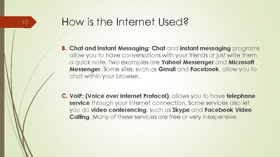 10 How is the Internet Used? B. Chat and Instant Messaging: Chat and instant