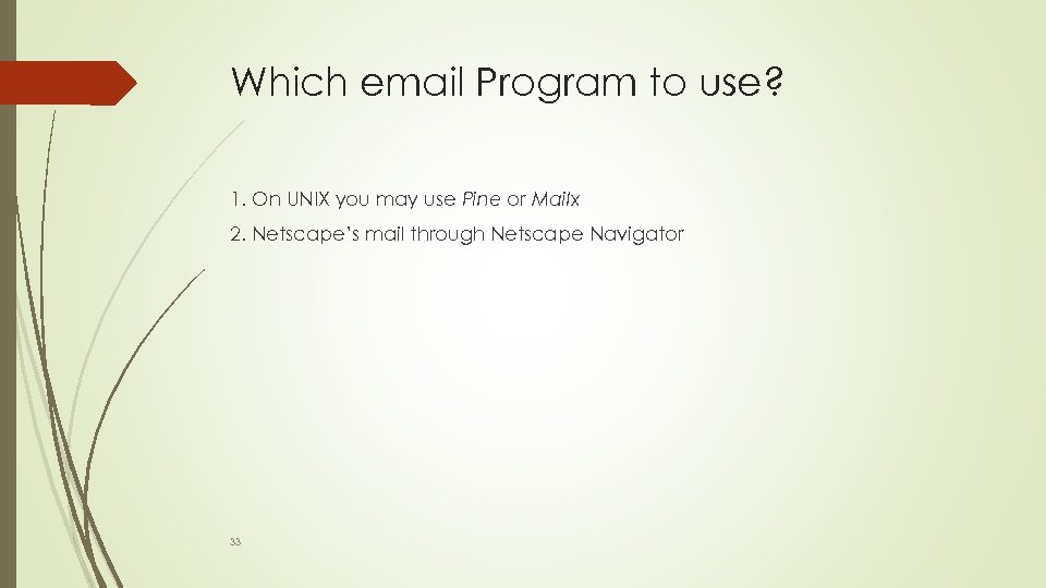 Which email Program to use? 1. On UNIX you may use Pine or Mailx