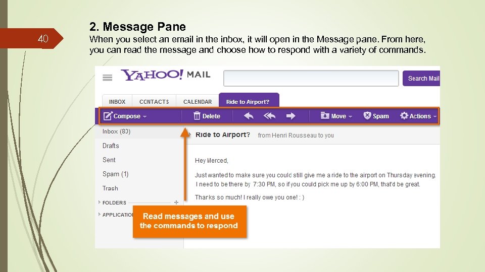 40 2. Message Pane When you select an email in the inbox, it will