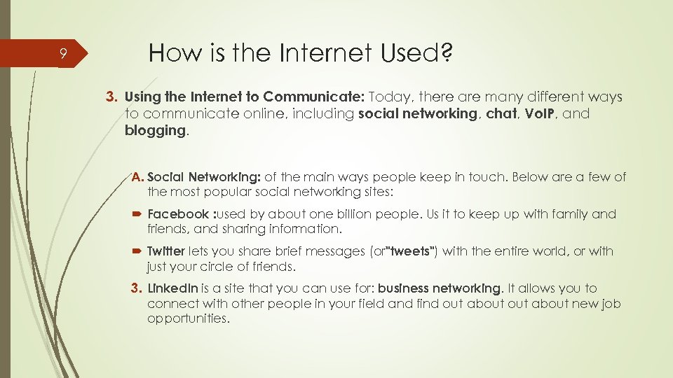 9 How is the Internet Used? 3. Using the Internet to Communicate: Today, there