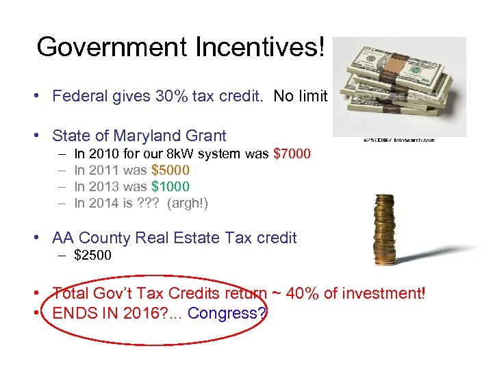 Government Incentives! • Federal gives 30% tax credit. No limit • State of Maryland