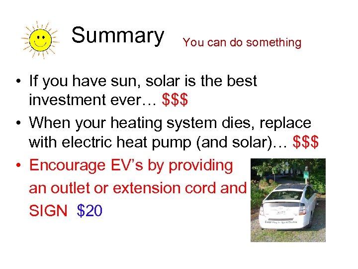 Summary You can do something • If you have sun, solar is the best