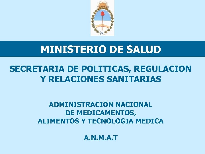 MINISTERIO DE SALUD SECRETARIA DE POLITICAS, REGULACION Y RELACIONES SANITARIAS ADMINISTRACION NACIONAL DE MEDICAMENTOS,