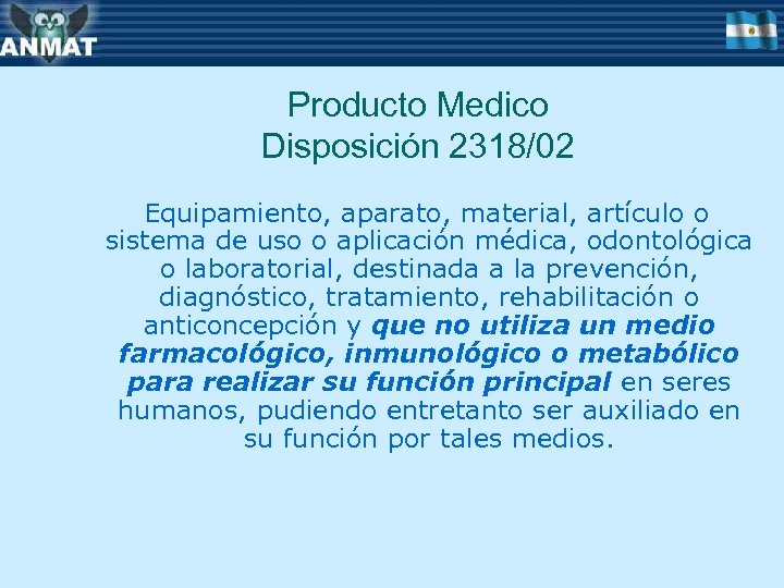 Producto Medico Disposición 2318/02 Equipamiento, aparato, material, artículo o sistema de uso o aplicación