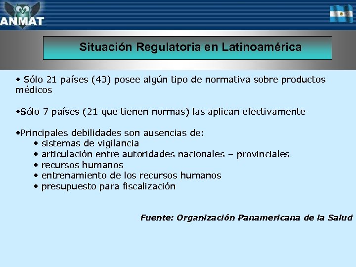 Situación Regulatoria en Latinoamérica • Sólo 21 países (43) posee algún tipo de normativa