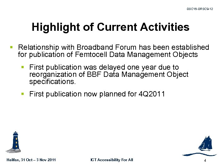 GSC 16 -GRSC 9 -12 Highlight of Current Activities § Relationship with Broadband Forum