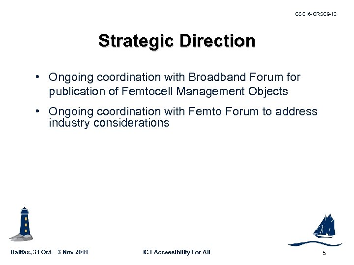 GSC 16 -GRSC 9 -12 Strategic Direction • Ongoing coordination with Broadband Forum for