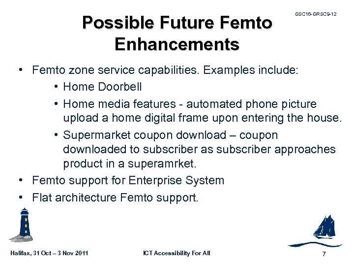 Possible Future Femto Enhancements GSC 16 -GRSC 9 -12 • Femto zone service capabilities.