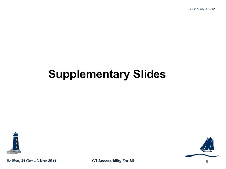 GSC 16 -GRSC 9 -12 Supplementary Slides Halifax, 31 Oct – 3 Nov 2011