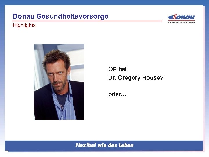 Donau Gesundheitsvorsorge Highlights OP bei Dr. Gregory House? oder… 