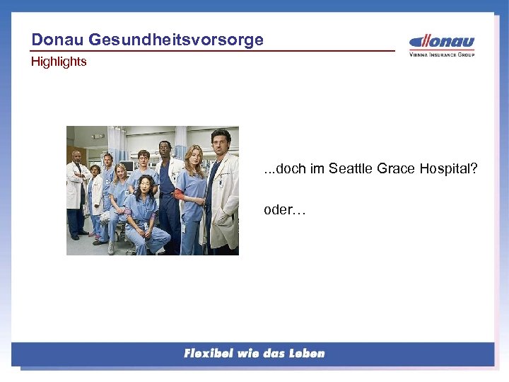 Donau Gesundheitsvorsorge Highlights . . . doch im Seattle Grace Hospital? oder… 