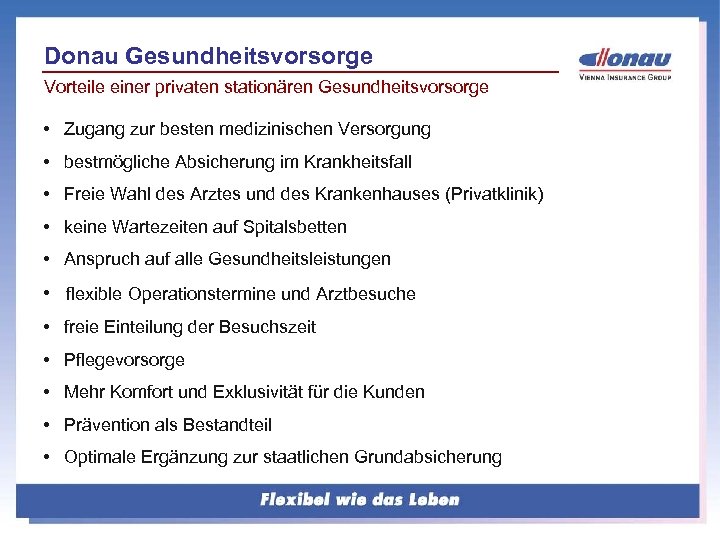 Donau Gesundheitsvorsorge Vorteile einer privaten stationären Gesundheitsvorsorge • Zugang zur besten medizinischen Versorgung •