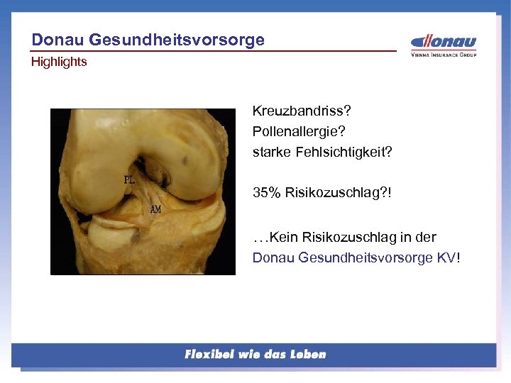 Donau Gesundheitsvorsorge Highlights Kreuzbandriss? Pollenallergie? starke Fehlsichtigkeit? 35% Risikozuschlag? ! …Kein Risikozuschlag in der