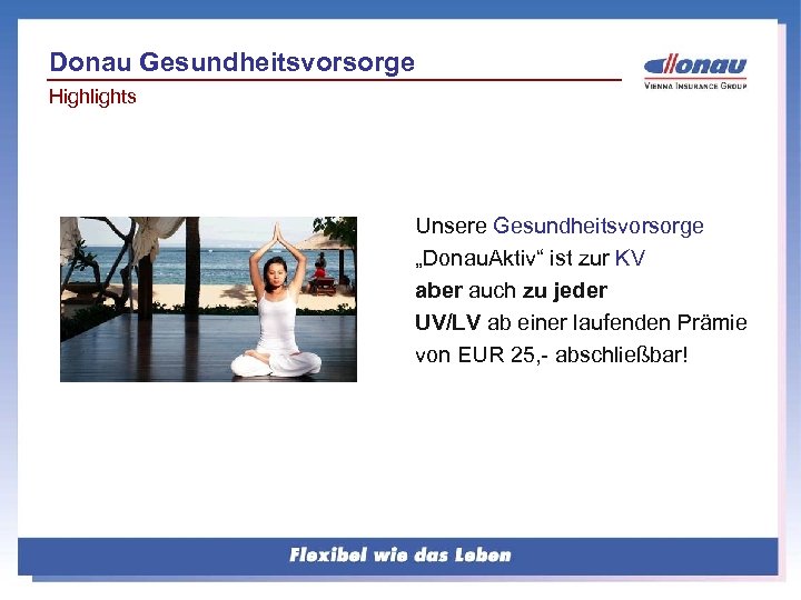 Donau Gesundheitsvorsorge Highlights Unsere Gesundheitsvorsorge „Donau. Aktiv“ ist zur KV aber auch zu jeder