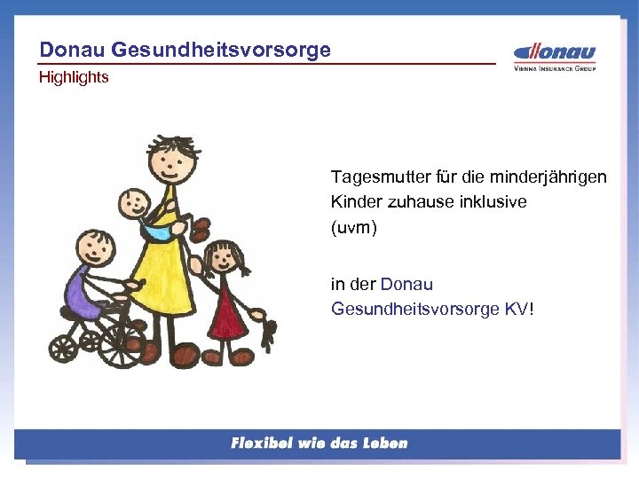 Donau Gesundheitsvorsorge Highlights Tagesmutter für die minderjährigen Kinder zuhause inklusive (uvm) in der Donau