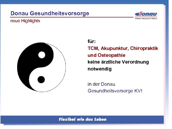 Donau Gesundheitsvorsorge neue Highlights für: TCM, Akupunktur, Chiropraktik und Osteopathie keine ärztliche Verordnung notwendig