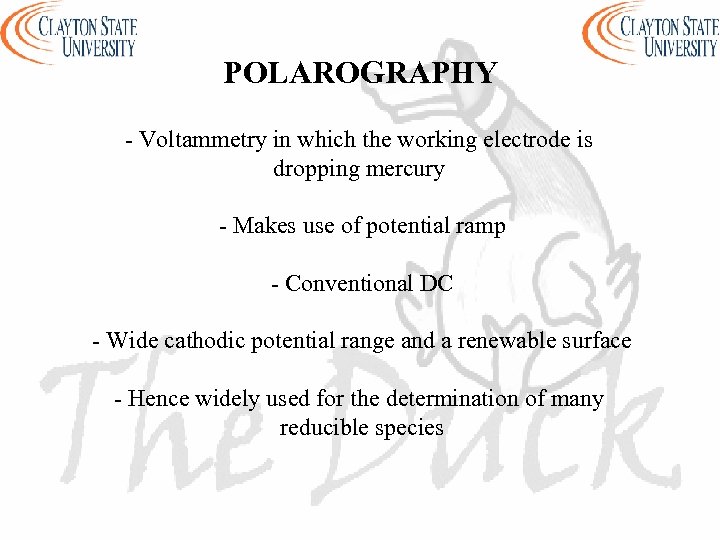 POLAROGRAPHY - Voltammetry in which the working electrode is dropping mercury - Makes use