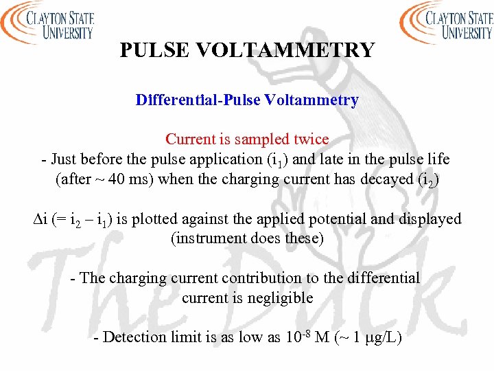 PULSE VOLTAMMETRY Differential-Pulse Voltammetry Current is sampled twice - Just before the pulse application