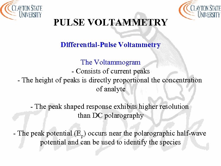 PULSE VOLTAMMETRY Differential-Pulse Voltammetry The Voltammogram - Consists of current peaks - The height