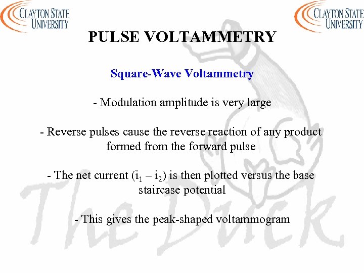 PULSE VOLTAMMETRY Square-Wave Voltammetry - Modulation amplitude is very large - Reverse pulses cause