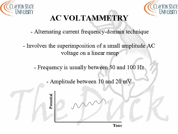 AC VOLTAMMETRY - Alternating current frequency-domain technique - Involves the superimposition of a small