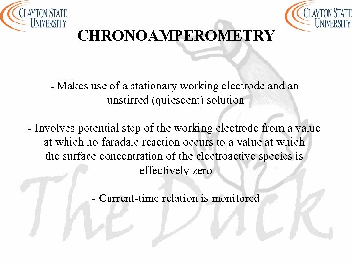 CHRONOAMPEROMETRY - Makes use of a stationary working electrode and an unstirred (quiescent) solution