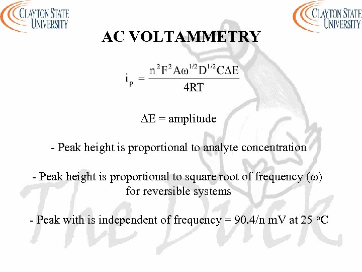 AC VOLTAMMETRY ∆E = amplitude - Peak height is proportional to analyte concentration -