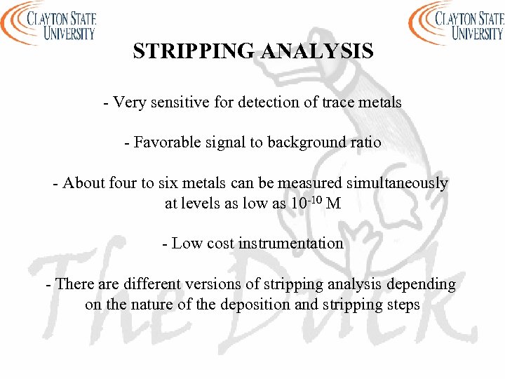 STRIPPING ANALYSIS - Very sensitive for detection of trace metals - Favorable signal to